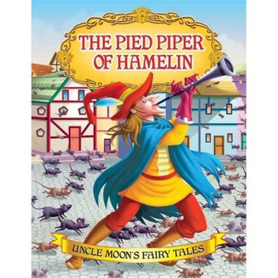 The Pied Piper! A Tale of a Mystical Musician and the Haunting Melody That Leads Children Away!